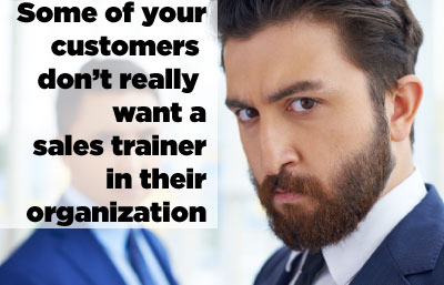 Some-of-your-customers-don’t-really-want-a-sales-trainer-in-their-organization