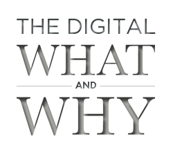 Digital What and Why