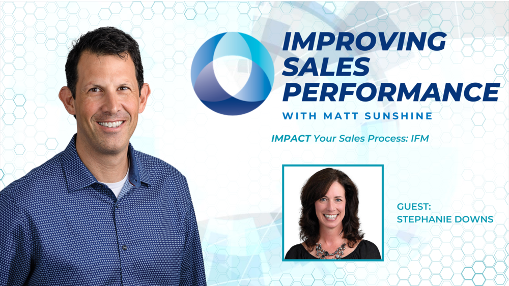 Improving Sales Performance - IMPACT Your Sales Process: IFM