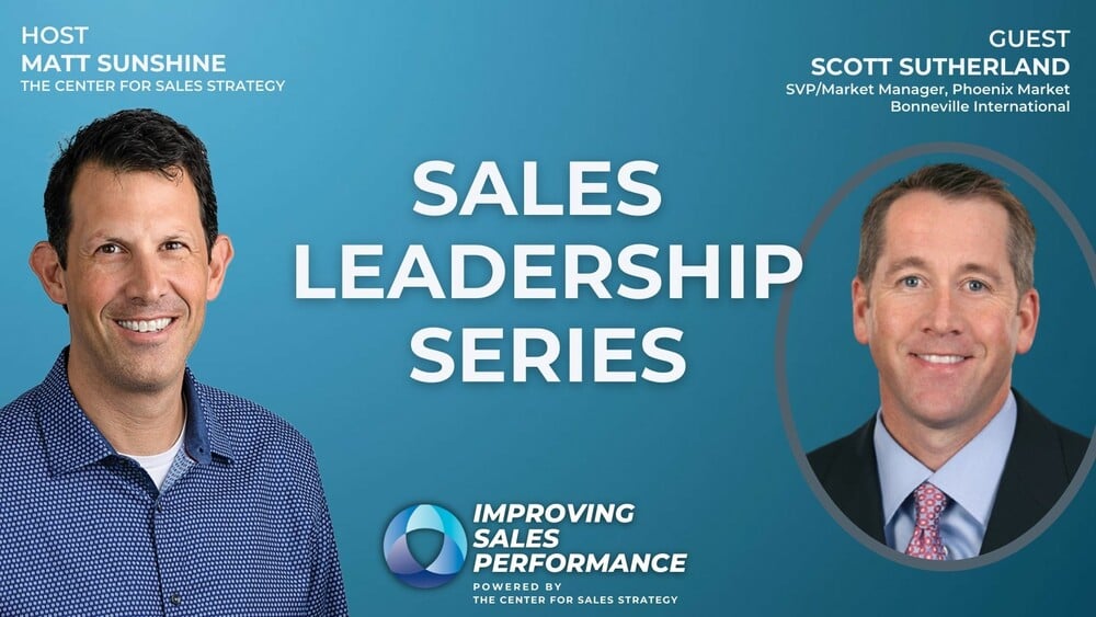 Sales Leadership Series: Scott Sutherland, SVP/Market Manager, Phoenix, Bonneville International